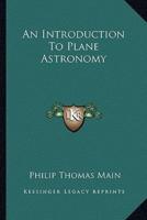 An Introduction To Plane Astronomy