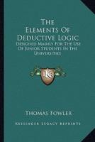 The Elements Of Deductive Logic