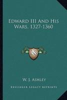 Edward III And His Wars, 1327-1360