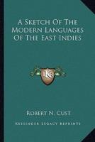 A Sketch Of The Modern Languages Of The East Indies