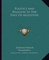 Politics And Religion In The Days Of Augustine