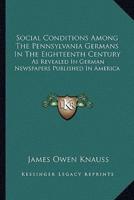 Social Conditions Among The Pennsylvania Germans In The Eighteenth Century
