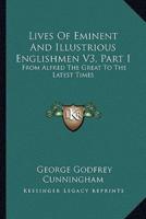 Lives Of Eminent And Illustrious Englishmen V3, Part I