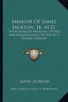 Memoir Of James Jackson, Jr. M.D.