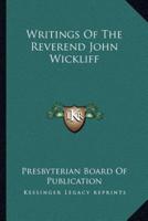 Writings Of The Reverend John Wickliff