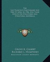 The San Francisco Earthquake And Fire Of April 18, 1906, And Their Effects On Structures And Structural Materials