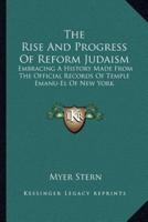 The Rise And Progress Of Reform Judaism