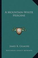 A Mountain-White Heroine