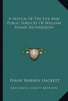 A Sketch Of The Life And Public Services Of William Adams Richardson