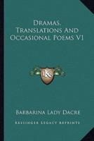 Dramas, Translations And Occasional Poems V1
