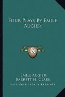 Four Plays By Emile Augier