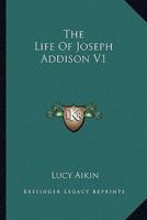 The Life Of Joseph Addison V1