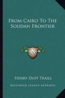 From Cairo To The Soudan Frontier