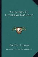 A History Of Lutheran Missions