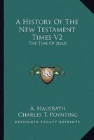 A History Of The New Testament Times V2