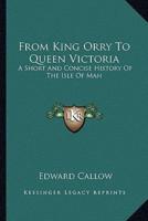 From King Orry To Queen Victoria