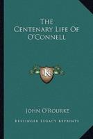The Centenary Life Of O'Connell