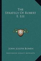 The Strategy Of Robert E. Lee