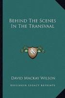 Behind The Scenes In The Transvaal