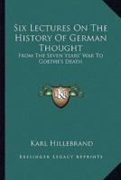 Six Lectures On The History Of German Thought