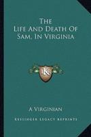 The Life And Death Of Sam, In Virginia