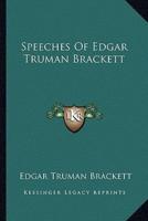 Speeches Of Edgar Truman Brackett