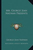 Mr. George Jean Nathan Presents