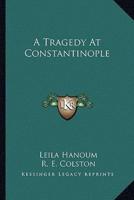 A Tragedy At Constantinople