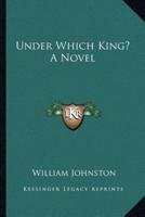 Under Which King? A Novel