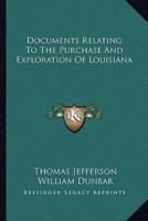 Documents Relating To The Purchase And Exploration Of Louisiana