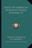 Traits Of American Humor By Native Authors V2