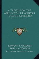 A Treatise On The Application Of Analysis To Solid Geometry