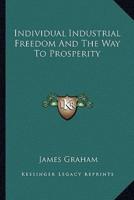 Individual Industrial Freedom And The Way To Prosperity