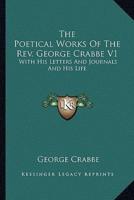 The Poetical Works of the Rev. George Crabbe V1
