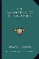 The Wonder Book Of The Atmosphere