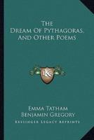 The Dream of Pythagoras, and Other Poems