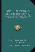 Polydore Vergil's English History V1