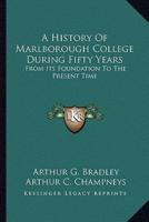 A History Of Marlborough College During Fifty Years