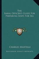 The Naval Officer's Guide For Preparing Ships For Sea