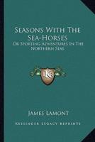 Seasons With The Sea-Horses