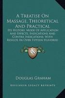 A Treatise On Massage, Theoretical And Practical