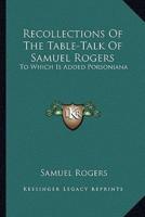 Recollections Of The Table-Talk Of Samuel Rogers