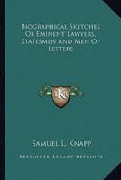 Biographical Sketches Of Eminent Lawyers, Statesmen And Men Of Letters