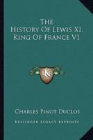 The History Of Lewis XI, King Of France V1