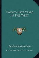 Twenty-Five Years In The West