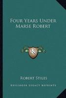 Four Years Under Marse Robert