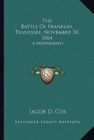 The Battle Of Franklin, Tennessee, November 30, 1864