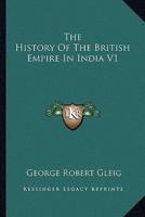 The History Of The British Empire In India V1