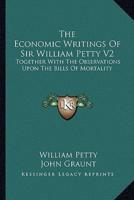 The Economic Writings Of Sir William Petty V2