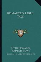 Bismarck's Table-Talk